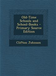 Old-Time Schools and School-Books - Primary Source Edition,1287908713,9781287908715