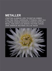 Metaller Utmatting, Aluminium, Jern, Technetium, Kobber, Titan, Tinn, Tantal, Korrosjon, Ytterbium, Vismut, Bly, Plutonium, Kadmium, Magnesium,1232789259,9781232789253