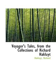 Voyager's Tales, from the Collections of Richard Hakluyt,1113494271,9781113494276