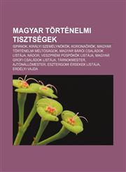 Magyar Tortenelmi Tisztsegek Ispanok, Kiralyi Szemelynokok, Korona Rok, Magyar Tortenelmi Meltosagok, Magyar Baroi Csaladok Listaja, Nador,1232917044,9781232917045