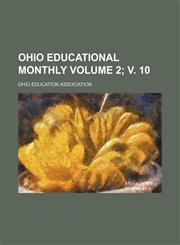 Ohio educational monthly Volume 2; v. 10,1154325210,9781154325218