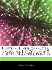 Articles On Hunter Ã- Hunter Characters, including List Of Hunter X Hunter Characters, Kurapika,1242500731,9781242500732