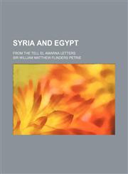 Syria and Egypt; from the Tell el Amarna letters,1150487607,9781150487606