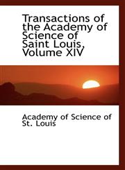 Transactions of the Academy of Science of Saint Louis, Volume XIV,1110378505,9781110378500