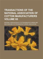 Transactions of the National Association of Cotton Manufacturers Volume 65,1234052547,9781234052546