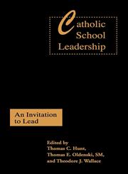 Catholic School Leadership An Invitation to Lead,0750708549,9780750708548
