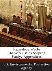 Hazardous Waste Characteristics Scoping Study, Appendices,1288919808,9781288919802