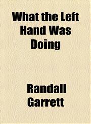 What the Left Hand Was Doing,115378825X,9781153788250