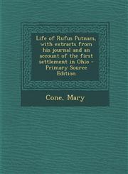 Life of Rufus Putnam, with Extracts from His Journal and an Account of the First Settlement in Ohio - Primary Source Edition,1293544558,9781293544556