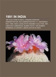1991 in India 1991 elections in India, Chandra Shekhar administration, Rao administration, P. V. Narasimha Rao,1156162777,9781156162774