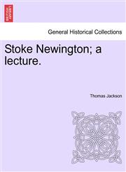 Stoke Newington; a lecture.,1241606374,9781241606374