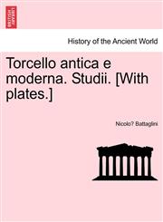 Torcello antica e moderna. Studii. [With plates.],1241344221,9781241344221