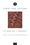 Sport and Leisure in Social Thought,0415077036,9780415077033