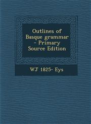 Outlines of Basque Grammar - Primary Source Edition,1287872182,9781287872184