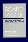 Board Work Governing Health Care Organizations,0787942995,9780787942991