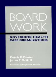 Board Work Governing Health Care Organizations,0787942995,9780787942991