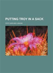Putting Troy in a sack,1151460885,9781151460882