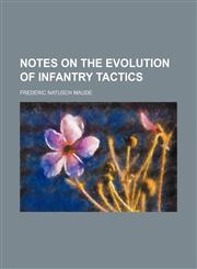 Notes on the Evolution of Infantry Tactics,1151004073,9781151004079