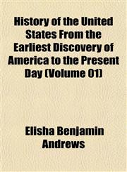 History of the United States From the Earliest Discovery of America to the Present Day (Volume 01),1152319078,9781152319073