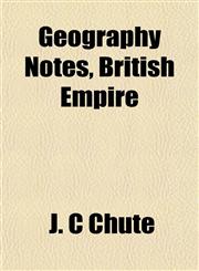 Geography Notes, British Empire,1152261320,9781152261327