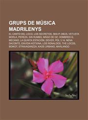 Grups de música madrilenys El Canto del Loco, Los Secretos, Ska-P, Obús, Vetusta Morla, Pereza, Sin Rumbo, Mägo de Oz, Hombres G, Mecano,1232743879,9781232743873