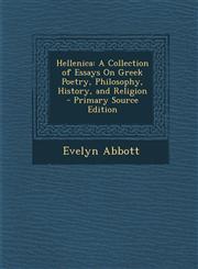 Hellenica A Collection of Essays on Greek Poetry, Philosophy, History, and Religion,1289448930,9781289448936