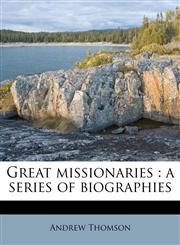 Great missionaries a series of biographies,1178832996,9781178832990