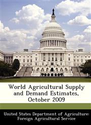 World Agricultural Supply and Demand Estimates, October 2009,1288469942,9781288469949
