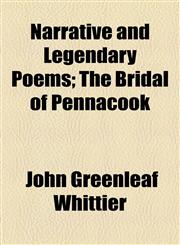 Narrative and Legendary Poems; The Bridal of Pennacook,1153643987,9781153643986