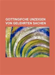 Gottingifche Unzeigen von Gelehrten Sachen,1156165172,9781156165171