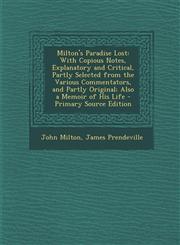 Milton's Paradise Lost With Copious Notes, Explanatory and Critical, Partly Selected from the Various Commentators, and Partly Original; Also a Memoir of His Life - Primary Source Edition,1293417416,9781293417416