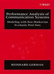 Performance Analysis of Communication Systems Modeling With Non-Markovian Stochastic Petri Nets,0471492582,9780471492580