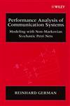 Performance Analysis of Communication Systems Modeling With Non-Markovian Stochastic Petri Nets,0471492582,9780471492580