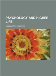Psychology and Higher Life,115109420X,9781151094209