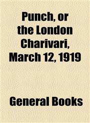 Punch, or the London Charivari, March 12, 1919,1153679809,9781153679800