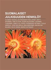Suomalaiset julkisuuden henkilöt Suomen tasavallan presidenttien lapset, Matti Nykänen, Tabe Slioor, Susan Ruusunen, Johanna Tukiainen,1232076201,9781232076209
