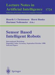 Sensor Based Intelligent Robots International Workshop Dagstuhl Castle, Germany, September 28 - October 2, 1998 Selected Papers,3540669337,9783540669333