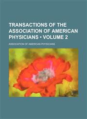 Transactions of the Association of American Physicians (Volume 2),1150194308,9781150194306