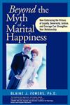 Beyond the Myth of Marital Happiness How Embracing the Virtues of Loyalty, Generosity, Justice, and Courage Can Strengthen Your Relationship 1st Edition,0787945676,9780787945671
