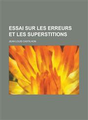 Essai Sur Les Erreurs Et Les Superstitions,1234086360,9781234086367