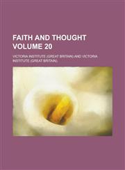Faith and thought Volume 20,1230057129,9781230057125
