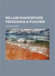 William Shakespeare Pedagogue & Poacher,1151468126,9781151468123