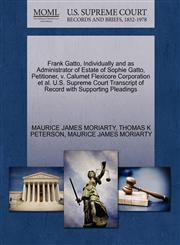 Frank Gatto, Individually and as Administrator of Estate of Sophie Gatto, Petitioner, v. Calumet Flexicore Corporation et al. U.S. Supreme Court Transcript of Record with Supporting Pleadings,1270655272,9781270655275