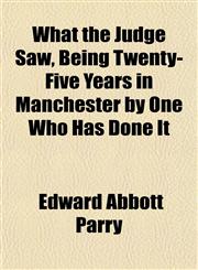 What the Judge Saw, Being Twenty-Five Years in Manchester by One Who Has Done It,1152114115,9781152114111