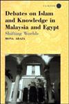 Debates on Islam and Knowledge in Malaysia and Egypt,0700715053,9780700715053