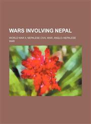 Wars involving Nepal World War II, Nepalese Civil War, Anglo-Nepalese War,1234573342,9781234573348
