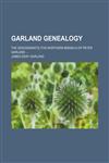 Garland genealogy; the descendants (the northern branch) of Peter Garland,1236132300,9781236132307