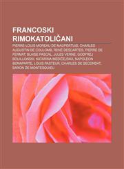 Francoski rimokatoličani Pierre-Louis Moreau de Maupertuis, Charles Augustin de Coulomb, René Descartes, Pierre de Fermat, Blaise Pascal,1233009036,9781233009039