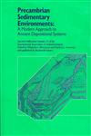 Precambrian Sedimentary Environments A Modern Approach to Ancient Depositional Systems,0632064153,9780632064151