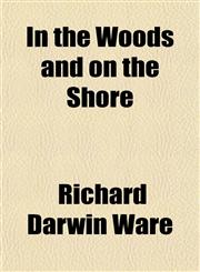 In the Woods and on the Shore,1150560495,9781150560491